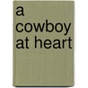 A Cowboy at Heart door Virginia Smith