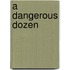 A Dangerous Dozen