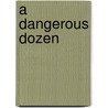 A Dangerous Dozen door Raymond Robertson