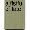 A Fistful of Fate door Debora Dennis