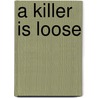 A Killer Is Loose door Gil Brewer