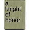A Knight of Honor door Anne Herries