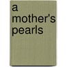 A Mother's Pearls door Carla D. Brown