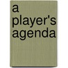 A Player's Agenda door Ambrielle Kirk