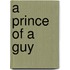 A Prince of a Guy