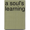A Soul's Learning door Rita Liszikam