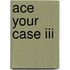 Ace Your Case Iii