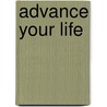 Advance Your Life door Dr John Tibane