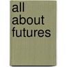 All About Futures door Russell R. Wasendorf