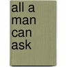All a Man Can Ask door Virginia Kantra