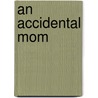 An Accidental Mom door Loree Lough