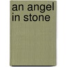 An Angel in Stone door Peggy Nicholson