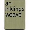 An Inklings Weave door Neith Arrow