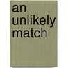 An Unlikely Match by Cynthia Thomason