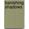 Banishing Shadows by Lorna Jean Roberts