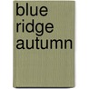 Blue Ridge Autumn door Cynthia Thomason