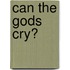 Can the Gods Cry?
