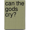 Can the Gods Cry? door Allan Cameron