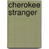 Cherokee Stranger