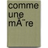 Comme une mÃ¨re