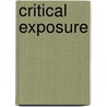 Critical Exposure by Ann Voss Peterson