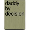 Daddy by Decision door Lindsay Longford