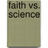 Faith Vs. Science