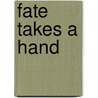 Fate Takes a Hand door Betty Neels