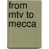 From Mtv to Mecca