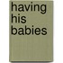 Having His Babies