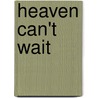 Heaven Can't Wait by Linda Turner