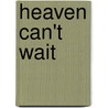 Heaven Can't Wait door Linda Turner