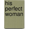 His Perfect Woman by Kay Stockham