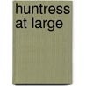 Huntress at Large by Ali Atwood