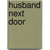 Husband Next Door door Anne Ha
