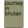 Journey in Bhutan door Trish Nicholson