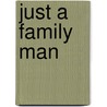 Just a Family Man door Carolyn Seabaugh