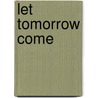Let Tomorrow Come by Rebecca Lang