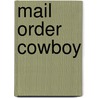 Mail Order Cowboy door Pamela Bauer