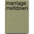 Marriage Meltdown