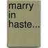 Marry in Haste...