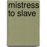 Mistress to Slave by Roger Frank Frank Selby