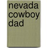Nevada Cowboy Dad by Dorsey Kelley