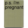 P.S. I'm Pregnant door Heidi Rice