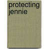 Protecting Jennie door Ann Collins