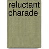 Reluctant Charade by Margaret Callaghan