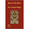 Rose O' the River door Kate Douglass Wiggin