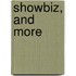 Showbiz, and More