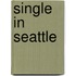 Single in Seattle