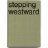 Stepping Westward